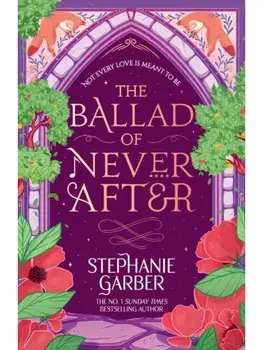 The Ballad of Never After, Paperback/Stephanie Garber