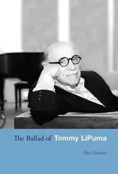 The Ballad of Tommy LiPuma, Hardcover/Ben Sidran