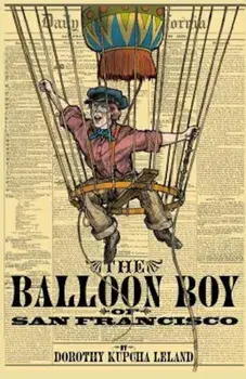 The Balloon Boy of San Francisco, Paperback/MS Dorothy Kupcha Leland