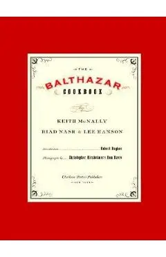 The Balthazar Cookbook - Keith Mcnally
