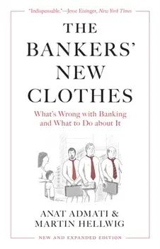The Bankers’ New Clothes. What’s Wrong with Banking and What to Do about It - New and Expanded Edition, Paperback/Martin Hellwig