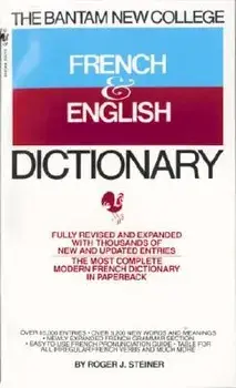 The Bantam New College French & English Dictionary/Roger Steiner