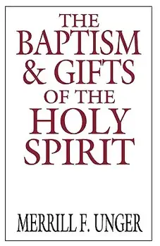 The Baptism & Gifts of the Holy Spirit, Paperback/Merrill F. Unger