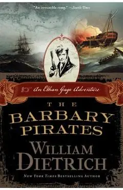 The Barbary Pirates - William Dietrich