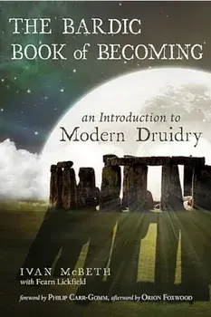 The Bardic Book of Becoming: An Introduction to Modern Druidry, Paperback/Ivan McBeth