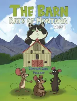 The Barn Rats of Montana – Book 1, Paperback/Captain Carl Pollock