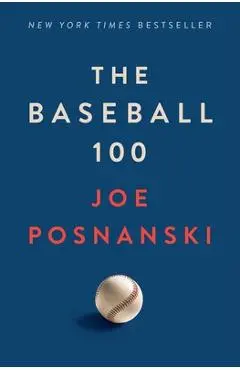 The Baseball 100 - Joe Posnanski