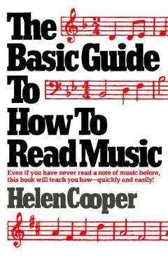 The Basic Guide to How to Read Music - Helen Cooper