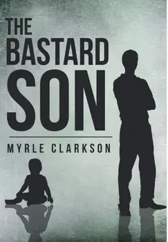 The Bastard Son, Hardback/Myrle Clarkson