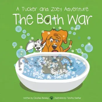 The Bath War: A Tucker and Zoey Adventure, Paperback/Christian Bensing