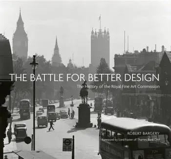 The Battle for Better Design. The History of the Royal Fine Art Commission, Hardback/***