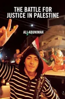The Battle for Justice in Palestine, Paperback/Ali Abunimah