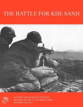 The Battle for Khe Sanh, Paperback/Marine Corps History & Museums Division
