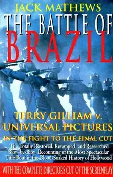 The Battle of Brazil: Terry Gilliam v. Universal Pictures in the Fight to the Final Cut, Paperback/Jack Mathews