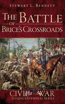 The Battle of Brice's Crossroads, Hardcover/Stewart L. Bennett