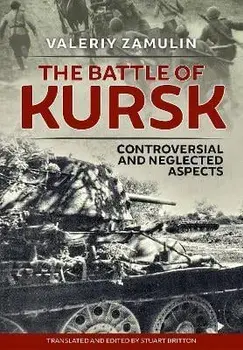 The Battle of Kursk. Controversial and Neglected Aspects, Reprint ed., Paperback/Valeriy Zamulin
