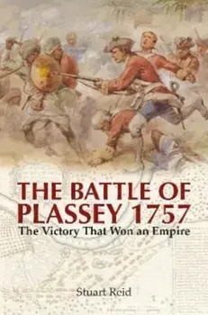 The Battle of Plassey 1757. The Victory That Won an Empire, Paperback/Stuart Reid