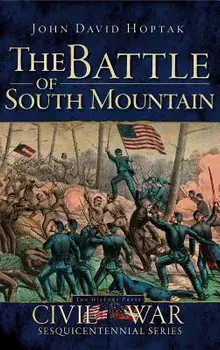 The Battle of South Mountain, Hardcover/John David Hoptak