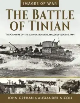 The Battle of Tinian. The Capture of the Atomic Bomb Island, July-August 1944, Paperback/Grehan, John