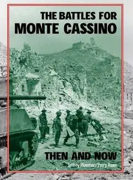 The Battles for Monte Cassino Then and Now, Hardback/Perry Rowe