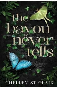 The Bayou Never Tells - Chelley St Clair