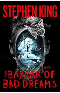The Bazaar of Bad Dreams: Stories - Stephen King