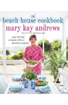 The Beach House Cookbook - Mary Kay Andrews