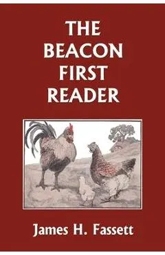 The Beacon First Reader (color edition) (Yesterday's Classics) - James H. Fassett