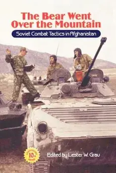The Bear Went Over the Mountain: Soviet Combat Tactics in Afghanistan, Paperback/Lester W. Grau
