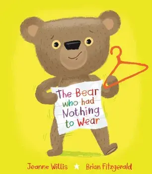 The Bear who had Nothing to Wear, Paperback/Jeanne Willis