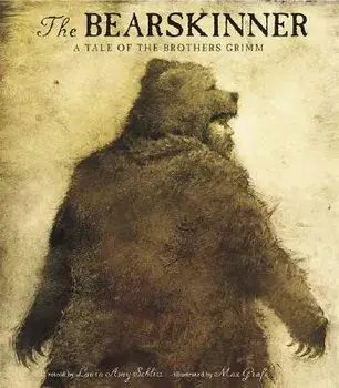 The Bearskinner: A Tale of the Brothers Grimm, Hardcover/Laura Amy Schlitz