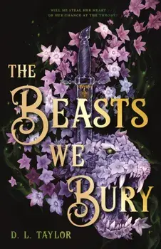 The Beasts We Bury, Hardback/D. L. Taylor