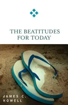 The Beatitudes for Today, Paperback/James C. Howell