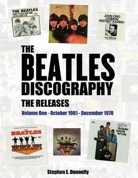 The Beatles Discography - The Releases: Volume One - October 1961 - December 1970, Paperback/Stephen E. Donnelly