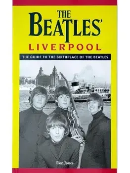 The Beatles' Liverpool. The guide to the birthplace of The Beatles, New ed, Paperback/Ron Jones