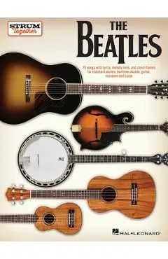 The Beatles - Strum Together: For Ukulele, Baritone Ukulele, Guitar, Mandolin, Banjo - Beatles