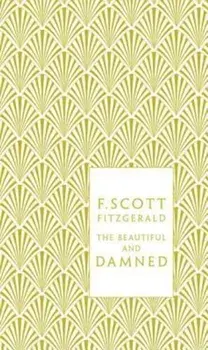 The Beautiful and Damned, Hardcover/F. Scott Fitzgerald