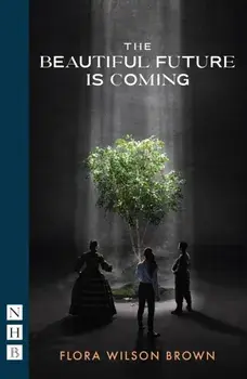 The Beautiful Future is Coming, Paperback/Flora Wilson Brown
