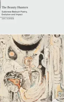 The Beauty Hunters. Sudanese Bedouin Poetry, Evolution and Impact, Hardback/***