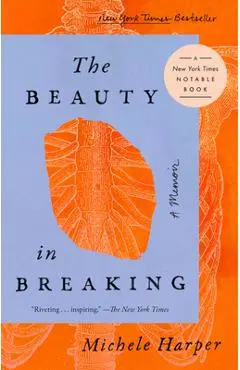 The Beauty in Breaking: A Memoir - Michele Harper