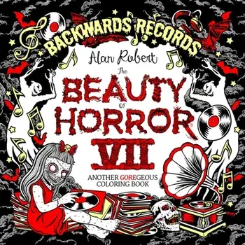 The Beauty of Horror 7: Backwards Records Coloring Book, Paperback/Alan Robert