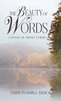 The Beauty of Words. A Book of Short Poems, Paperback/Terri Pummill-Derck