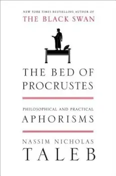 The Bed of Procrustes: Philosophical and Practical Aphorisms, Hardcover/Nassim Nicholas Taleb