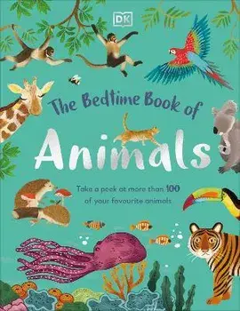 The Bedtime Book of Animals. Take a Peek at more than 50 of your Favourite Animals, Hardback/DK