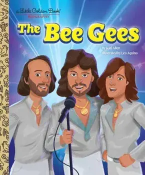 The Bee Gees: A Little Golden Book Biography, Hardback/Leo Aquino