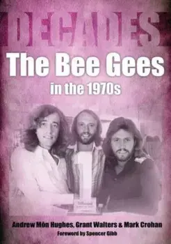 The Bee Gees in the 1970s, Paperback/Mark Crohan