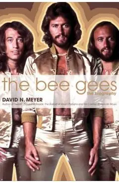 The Bee Gees: The Biography - David N. Meyer