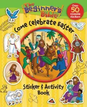 The Beginner's Bible Come Celebrate Easter Sticker and Activity Book, Paperback/Kelly Pulley