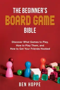 The Beginner's Board Game Bible, Paperback/Ben Hoppe