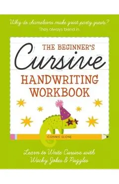 The Beginner's Cursive Handwriting Workbook: Learn to Write Cursive with Wacky Jokes and Puzzles - Connie Sloane